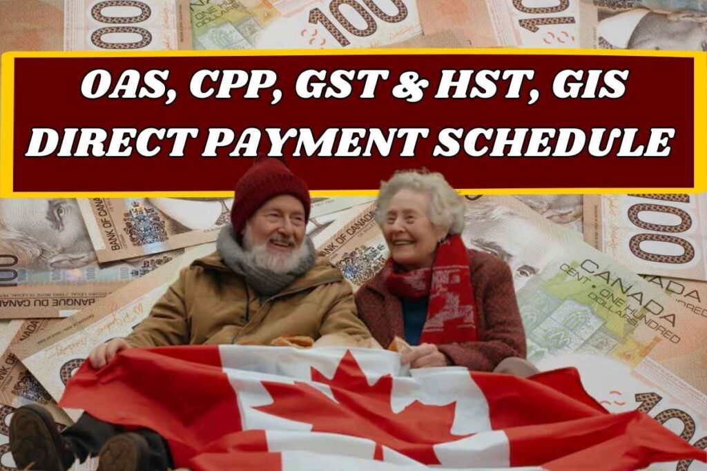 OAS, CPP, GST & HST, GIS Direct Payment Schedule In Feb 2025