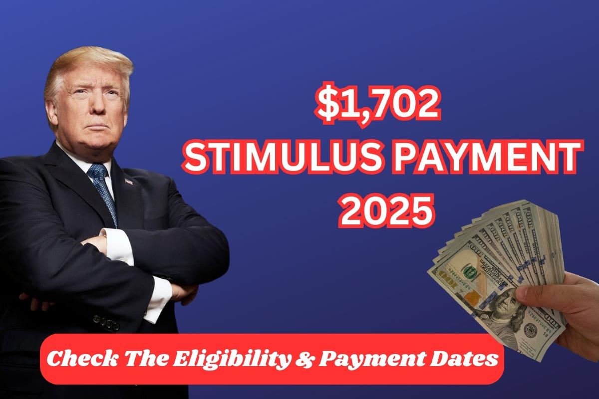 1,702 Stimulus Payment 2025 Check Payout Schedule & Eligibility